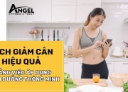 Cách Giảm Cân Hiệu Quả Bằng Việc Áp Dụng Dinh Dưỡng Thông Minh