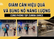 Giảm Cân Hiệu Quả Và Bùng Nổ Năng Lượng Cùng Phòng Tập Zumba Dance