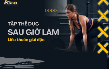 Tập thể dục sau giờ làm – Liều thuốc “giải độc” cho dân văn phòng
