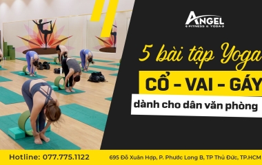 5 Bài Tập Yoga Cổ Vai Gáy Dành Cho Dân Văn Phòng