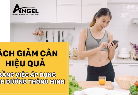 Cách Giảm Cân Hiệu Quả Bằng Việc Áp Dụng Dinh Dưỡng Thông Minh