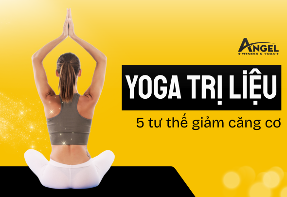 Yoga trị liệu: 5 tư thế giúp giảm căng thẳng và đau vai gáy do ngồi nhiều