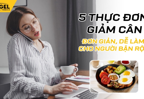 5 Thực Đơn Giảm Cân Đơn Giản, Dễ Làm Cho Người Bận Rộn