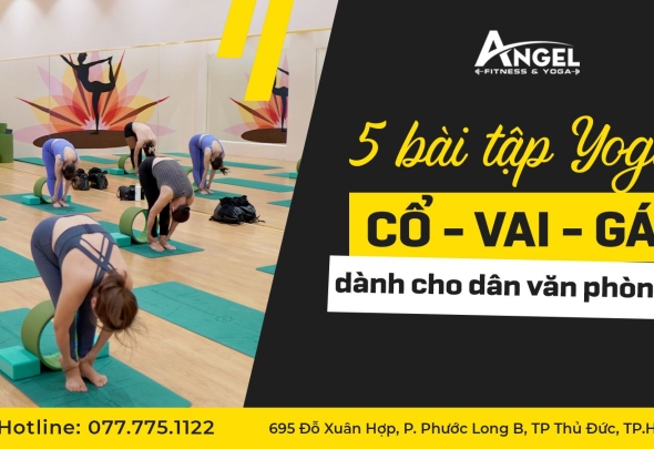 5 Bài Tập Yoga Cổ Vai Gáy Dành Cho Dân Văn Phòng