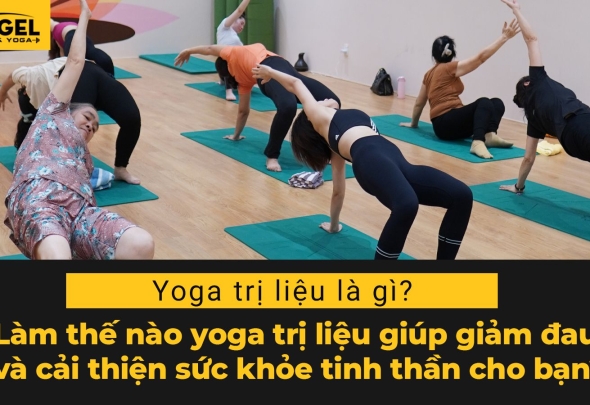 Yoga Trị Liệu Là Gì? Làm Thế Nào Yoga Trị Liệu Giúp Giảm Đau Và Cải Thiện Sức Khỏe Tinh Thần Cho Bạn?