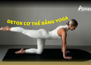 Detox cơ thể bằng Yoga – Cơ chế thanh lọc tự nhiên từ bên trong