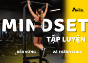 Mindset tập luyện thể hình bền vững và thành công