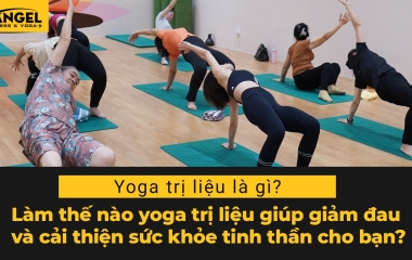 Yoga Trị Liệu Là Gì? Làm Thế Nào Yoga Trị Liệu Giúp Giảm Đau Và Cải Thiện Sức Khỏe Tinh Thần Cho Bạn?