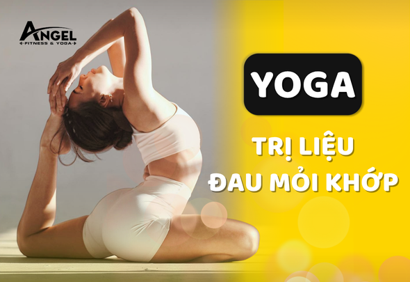 Yoga trị liệu đau mỏi khớp: Giải pháp tự nhiên giúp khớp linh hoạt, cơ thể khỏe mạnh từ bên trong