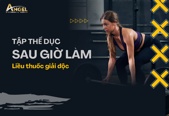 Tập thể dục sau giờ làm – Liều thuốc “giải độc” cho dân văn phòn